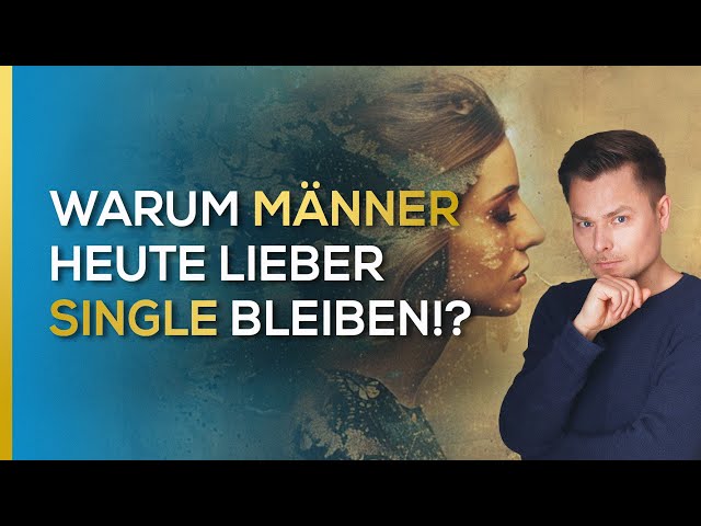 Die traurige Wahrheit: Warum MÄNNER heute lieber SINGLE bleiben!? | Maxim Mankevich