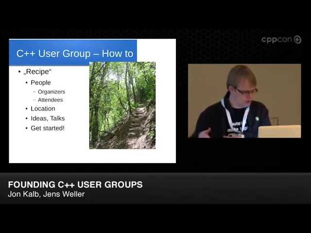 CppCon 2014: Jon Kalb & Jens Weller "Founding C++ User Groups"