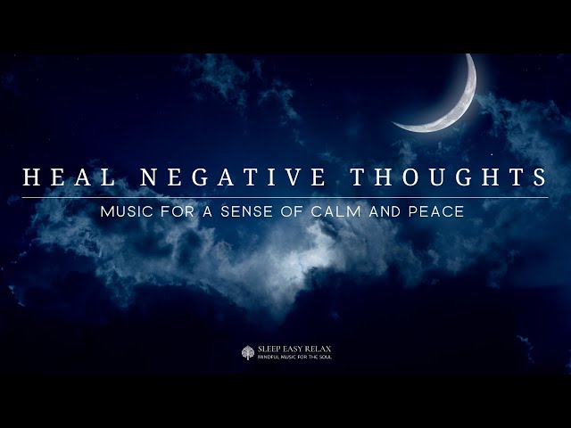 Heal Negative Thoughts with Mindfulness | Feel a sense of Calm and Peace Instantly