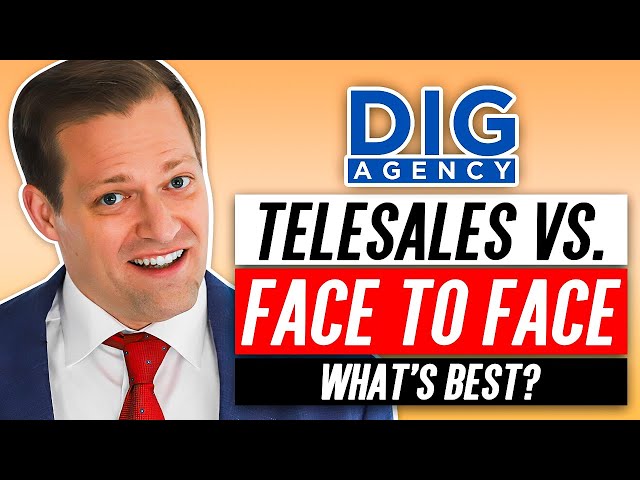 Which Is Best: Telesales Or Face-To-Face? [Applying To The DIG Agency]