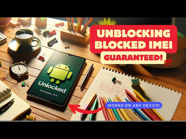 IMEI Blocked Phone Unblocked with this Tutorial