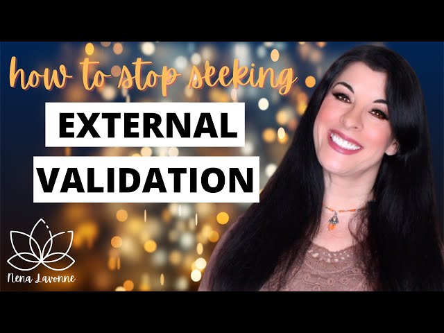 How To Stop Seeking External Validation and Improve Self Esteem - how to validate and love yourself