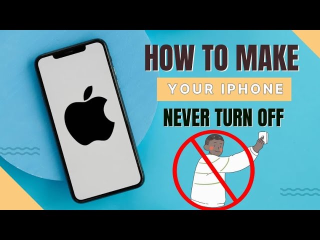 How to make your Iphone never turn off