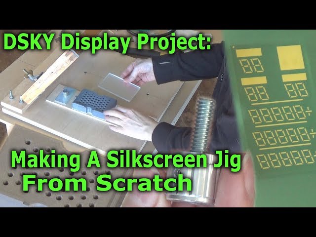 Making A Silkscreen Jig + Vacuum Holddown - DSKY Display Project