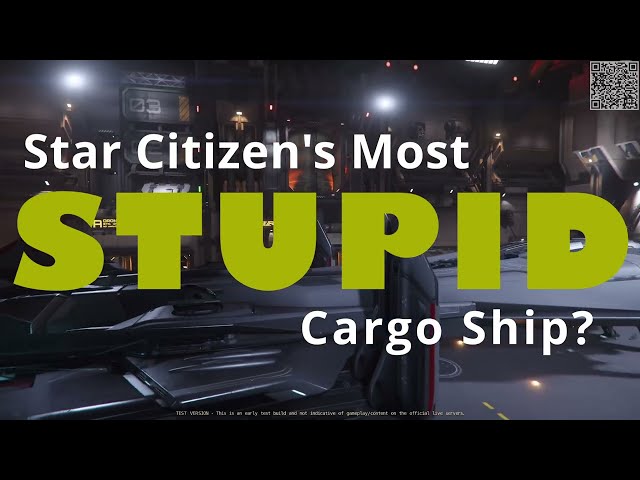 Star Citizen's Most Stupid Cargo Ship?