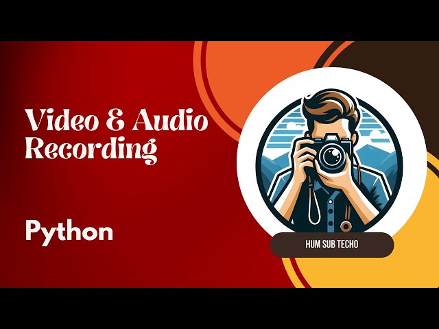 Video and Audio Recording by Python | AI with Python | Python Programing