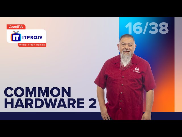 Common Hardware Pt. 2 | CompTIA IT Fundamentals+ (FC0-U61) | Part 16 of 38