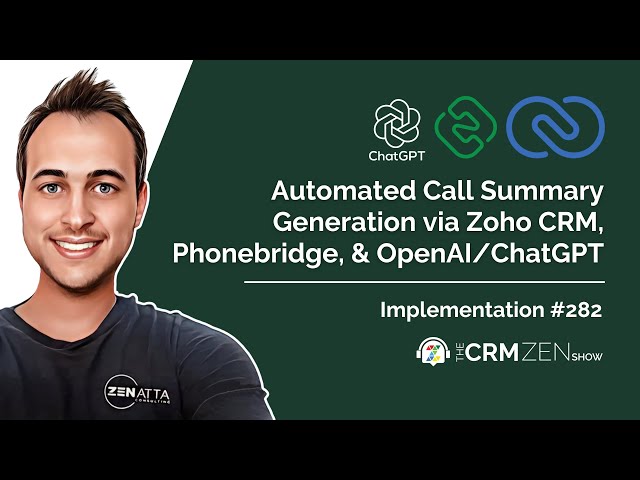 Automated Call Summary Generation via Zoho CRM, Phonebridge, & OpenAI:ChatGPT