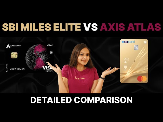 SBI Miles Elite vs Axis Atlas Credit Card | Detailed Comparison