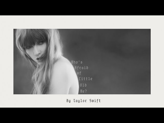 Taylor Swift - Who’s Afraid of Little Old Me? (Official Lyric Video)