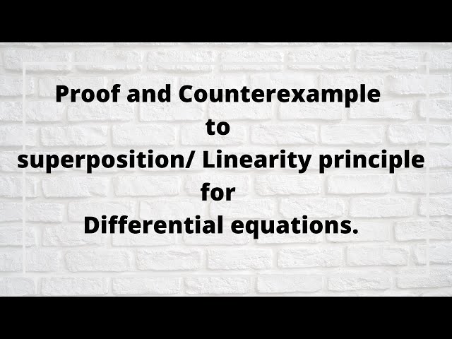 Session 13: Second & Higher order D.E + proof & counter example for superposition principle(Part I)