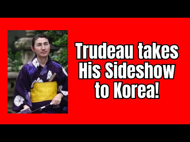 Trudeau takes his Sideshow to Korea...