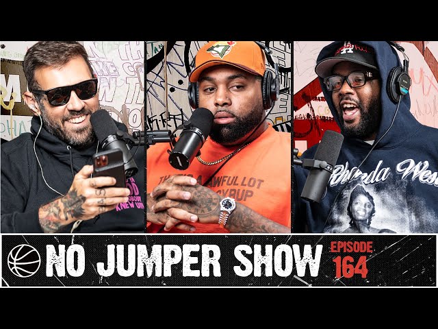 The No Jumper Show Ep. 164