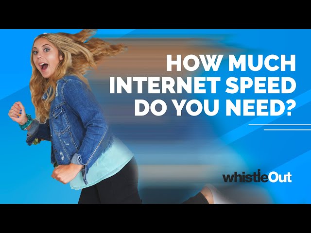 What Internet Speeds Do You Need?