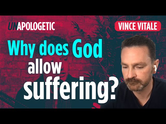 Vince Vitale: Responding to the problem of suffering • Unapologetic 3/3