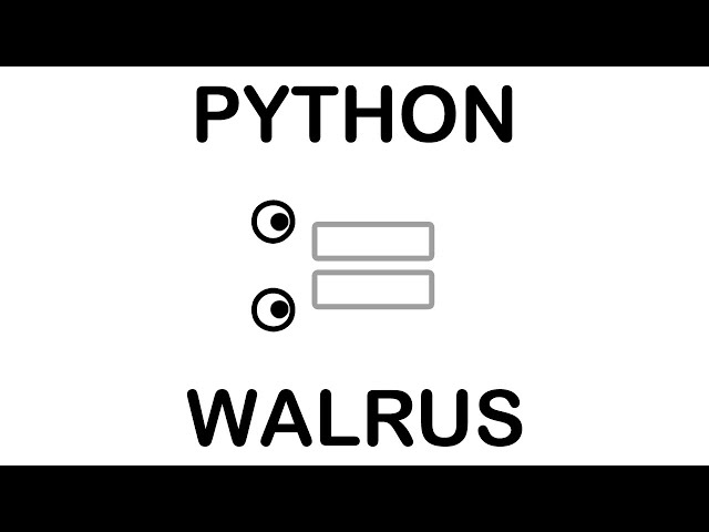 The WALRUS := OPERATOR in PYTHON