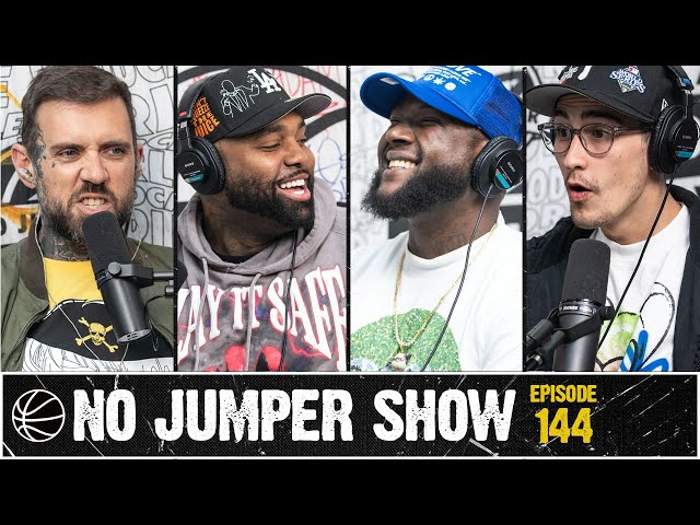 The No Jumper Show Ep. 144