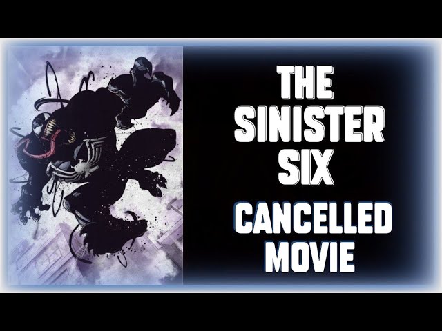 THE SINISTER SIX / SPECTACULAR SPIDER-MAN - Cancelled Sony Movies