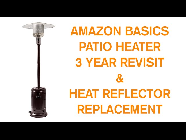 Amazon Basics Patio Heater 3 Year Revisit and New Heat Reflector Install