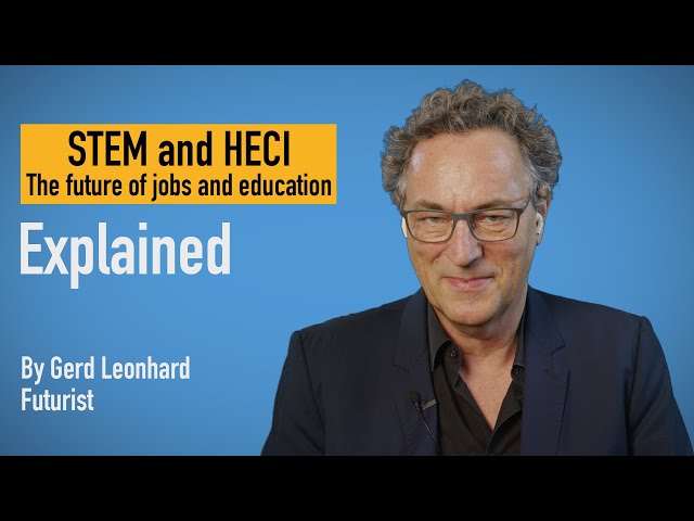 Future of Education: STEM & HECI: Humanity, Ethics, Creativity, Imagination. Futurist Gerd Leonhard