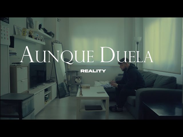 Reality - Aunque Duela (Shot by @Iescobi)