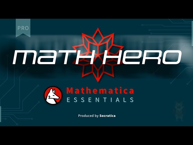 Be a MATH HERO with Mathematica & Socratica