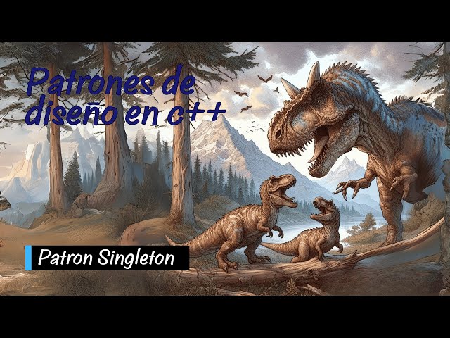 Patron Singleton | PATRONES de DISEÑO en C++