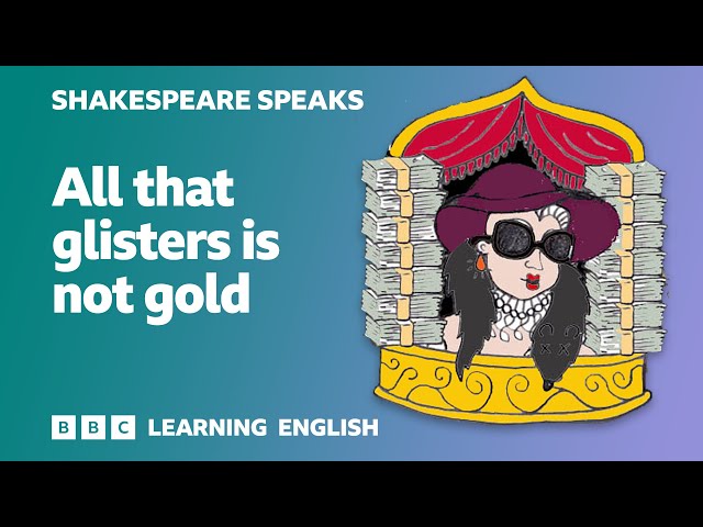 🎭 All that glisters is not gold - Learn English vocabulary & idioms with 'Shakespeare Speaks'