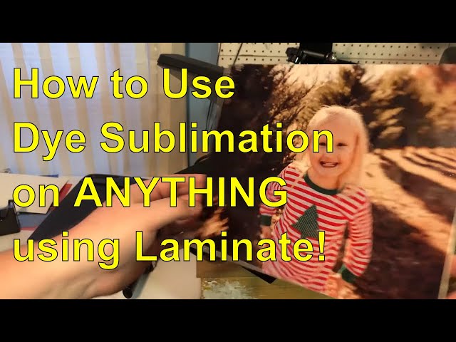 Dye Sublimation on ANYTHING using laminate from Wal-Mart