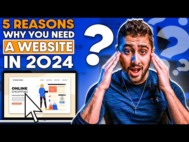 5 Reasons Why You NEED A Website in 2024! | Grow Your Business Online
