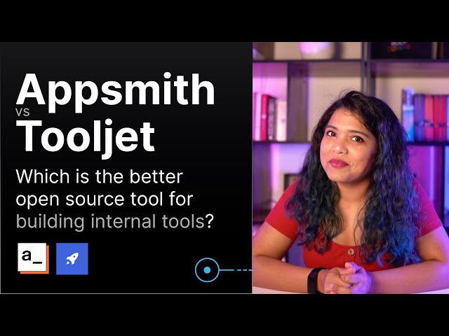 Appsmith vs Tooljet : Select the internal tooling platform of your choice