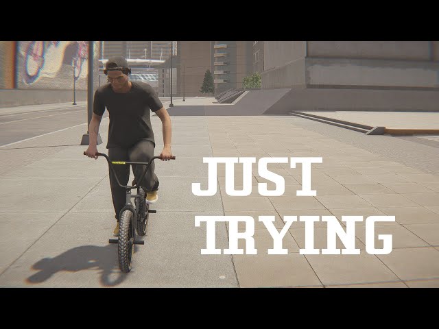 BMX STREETS - Just Trying