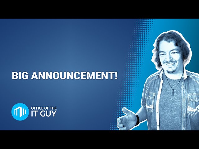 Huge Announcement | Office of the IT Guy 00