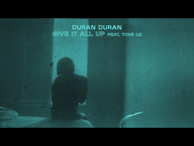 Duran Duran - GIVE IT ALL UP (feat. Tove Lo) [Visualizer]