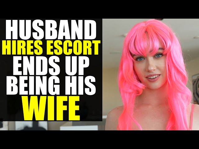 HUSBAND Hires ESCORT, Ends Up Being HIS WIFE!