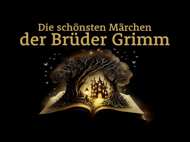 Die schönsten Märchen der Brüder Grimm – Märchensammlung | Hörgeschichte, Hörbuch zu Einschlafen