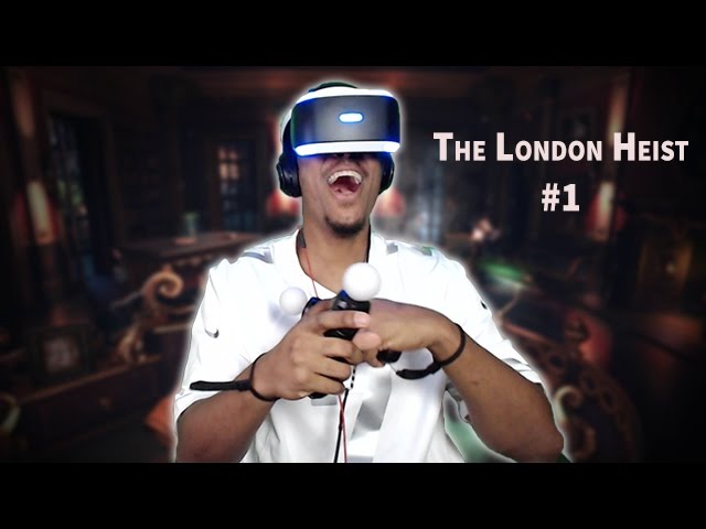 BERLEEZY GOT A VR!! | The London Heist #1