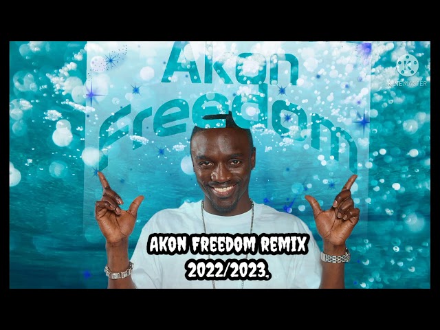 Akon Freedom remix---2022/2023
