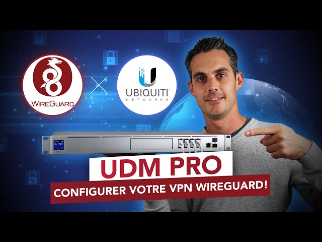 Ubiquiti UDM : Installation et Configuration du VPN Wireguard