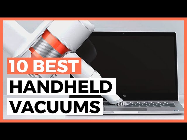 Best Handheld Vacuums in 2024 - What are the Top Handheld Vacuums?