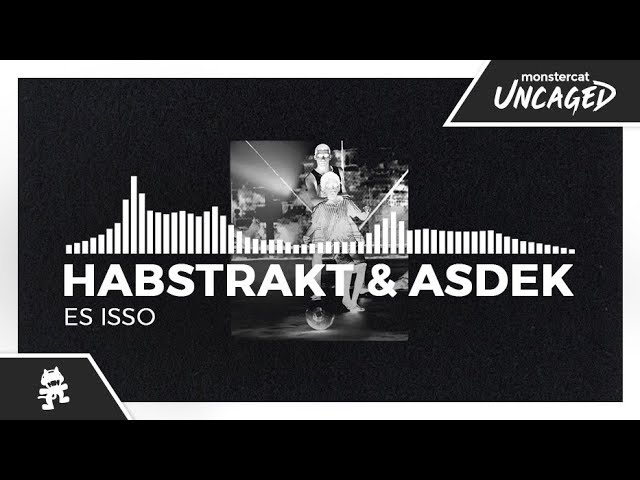 Habstrakt & Asdek - Es Isso [Monstercat Release]
