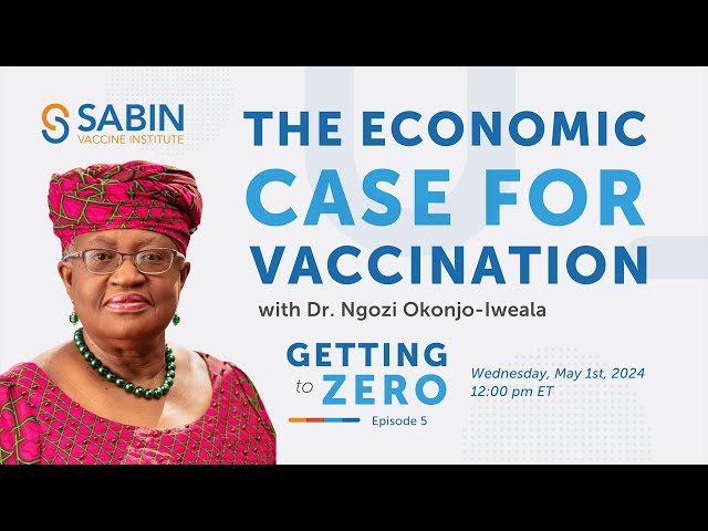 Getting to Zero - The Economic Case for Vaccination with Dr. Ngozi Okonjo-Iweala