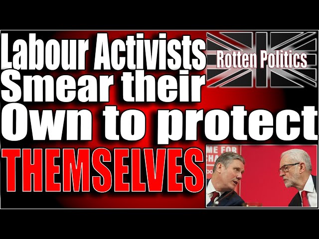 Corbynites Smear their own to protect THEMSELVES!