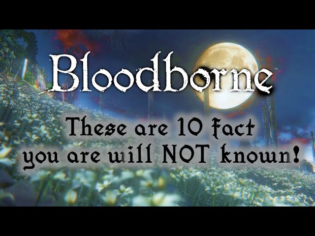 10 Things You COMPLETELY Missed in Bloodborne!