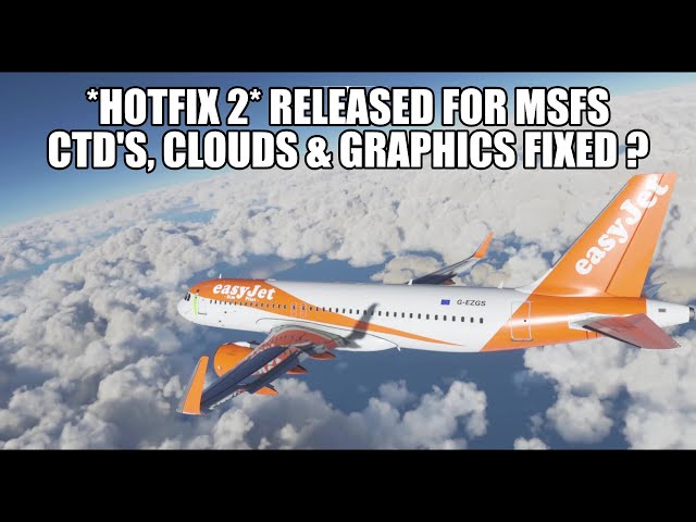 *Hotfix 2* Released - Did It Work? | Better Graphics, LOD, Clouds & Live Weather | MSFS