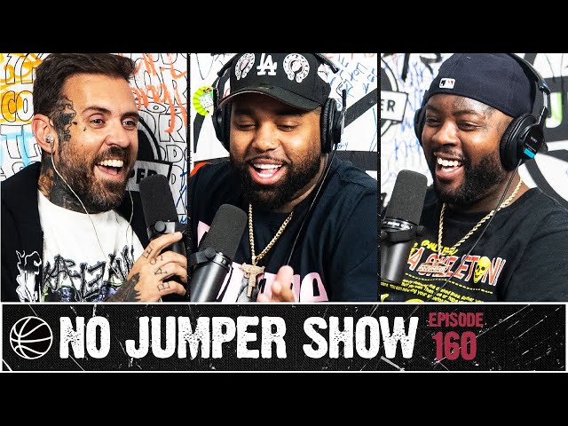 The No Jumper Show Ep. 160