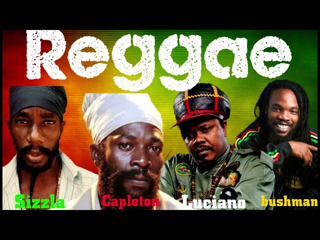 REGGAE _ CULTURE MIX,  SIZZLA, CAPLETON, LUCIANO, BUSHMAN, ANTHONY B, And Many More. #reggae #hits