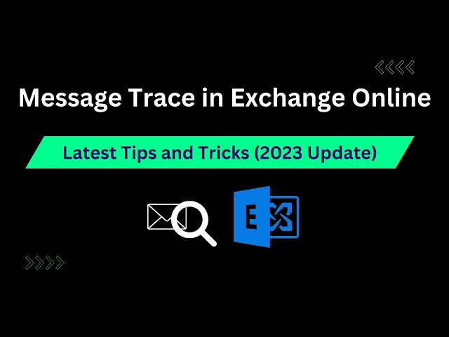 Message Trace in Exchange Online: Latest Tips & Tricks