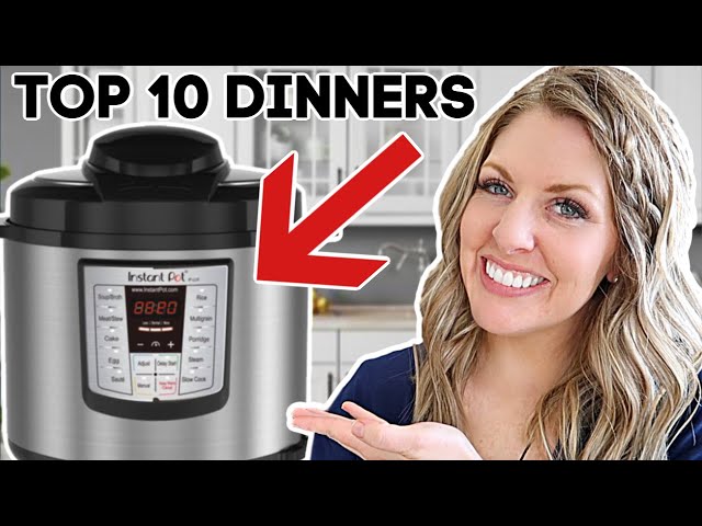 10 of THE BEST MEALS To Make In An Instant Pot!