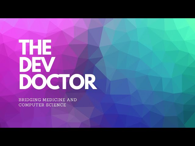 The Dev Doctor - Bridging medicine and computer science